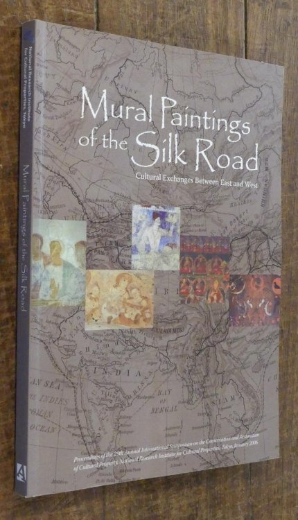 Mural Paintings of the Silk Road Cultural Exchanges Between East and West. Proceedings of the 29th Annual International Symposium on the Conservation and Restoration of Cultural Property, National Research Institute for Cultural Properties, 2006