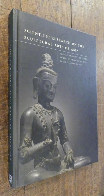 Image for Scientific Research on the Sculptural Arts of Asia. Proceedings of the Third Forbes Symposium at the Freer Gallery of Art Scientific Research on the Sculptural Arts of Asia. Proceedings of the Third Forbes Symposium at the Freer Gallery of Art