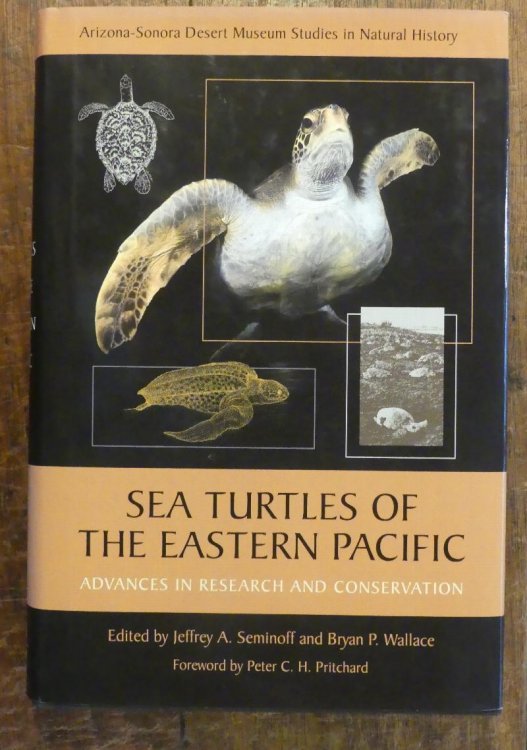 Sea Turtles of the Eastern Pacific. Advances in Research and Conservation (Arizona-Sonora Desert Museum Studies in Natural History series)