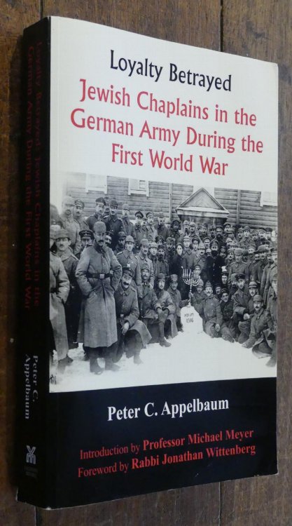 Loyalty Betrayed Jewish Chaplains in the German Army During the First World War