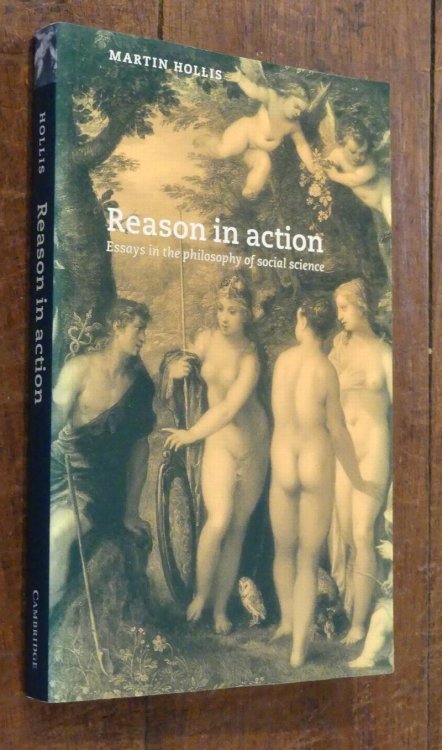 Reason In Action Essays in the Philosophy of Social Science