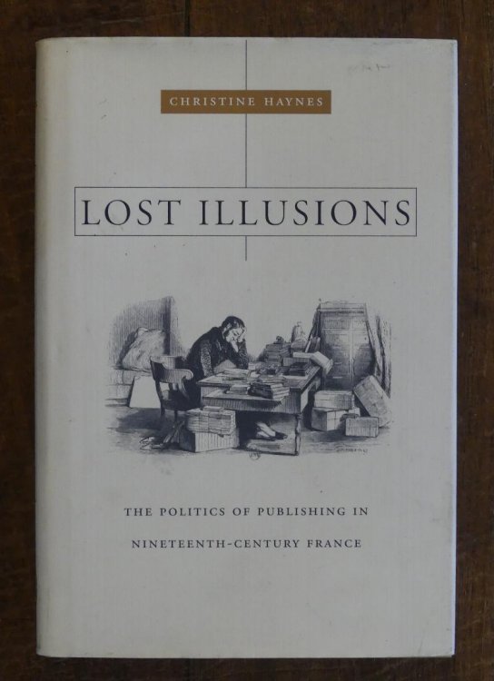 Image for Lost Illusions The Politics of Publishing in Nineteenth-Century France Lost Illusions The Politics of Publishing in Nineteenth-Century France
