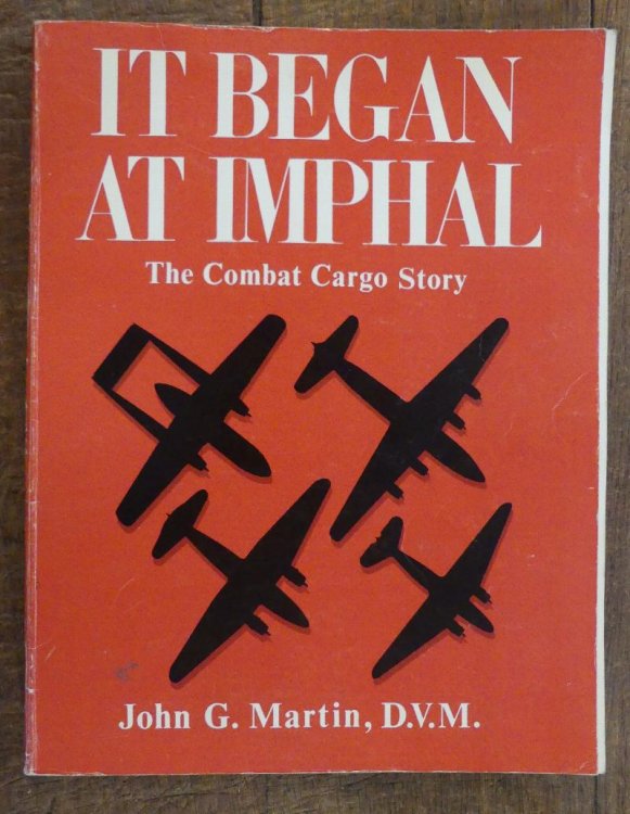 It Began at Imphal The Combat Cargo Story