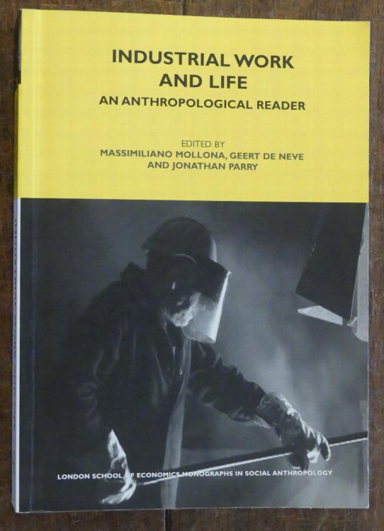 Industrial Work and Life An Anthropological Reader ( London School of Economics Monographs on Social Anthropology Volume 78. )