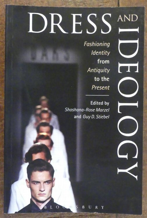 Dress and Ideology Fashioning Identity from Antiquity to the Present