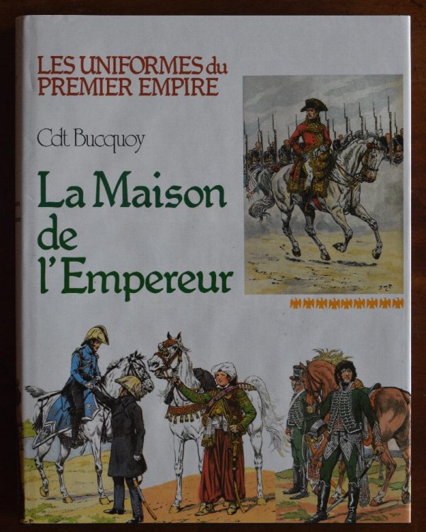 La Maison De l'Empereur [Les Uniformes Du Premier Empire]