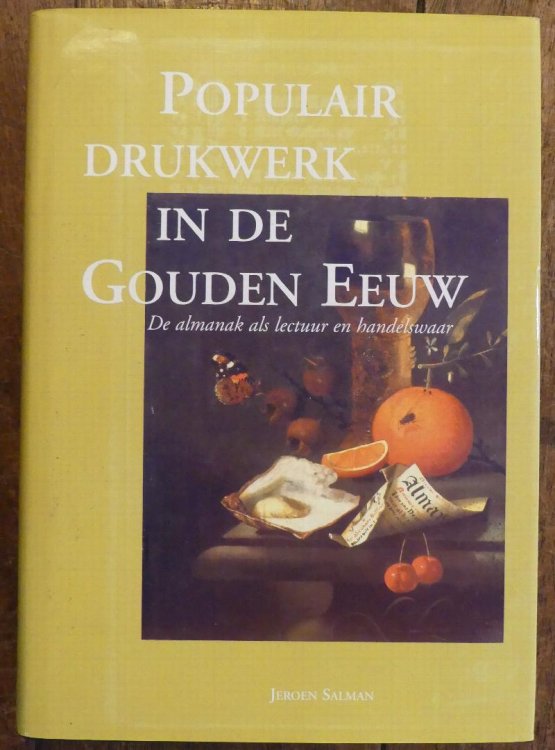 Populair Drukwerk in De Gouden Eeuw. De Almanack Als Lectuur En Handelswaar