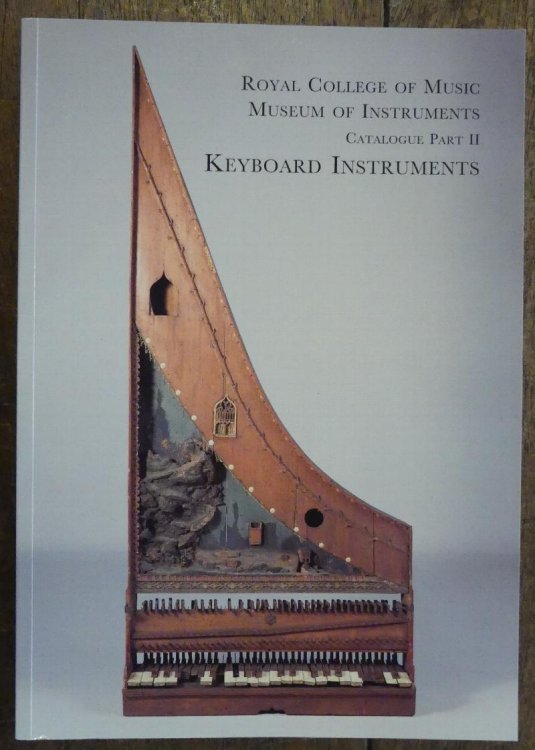 Royal College of Music Museum of Instruments Catalogue Part II. Keyboard Instruments