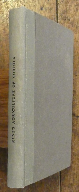 General View of the Agriculture of the County of Norfolk with Observations for the Means of Its Improvement Drawn Up for the Board of Agriculture and Internal Improvement