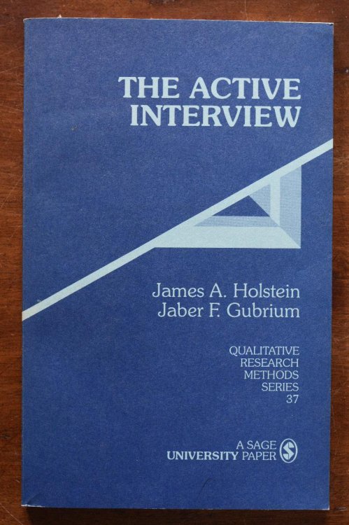 The Active Interview (Qualitative Research Methods Series No. 37)
