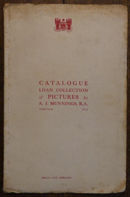 Catalogue Loan Collection of Pictures By A.J. Munnings, R.A Exhibited in the Art Galleries of the Norwich Castle Museum August 16th - September 30th 1928