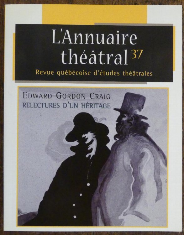 L'annuaire thtral, revue qubcoise d'tudes thtrales N37 Edward Gordon Craig. Reflectures D'un Heritage