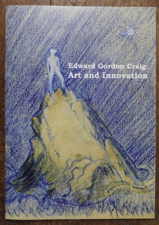 Edward Gordon Craig : Art and Innovation. An Exhibition in Eton College Library. October 2009 - March 2010