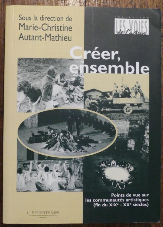 Crer, Ensemble Points De Vue Sur Les Communautes Artistiques (fin Du XIX - XX siecles)