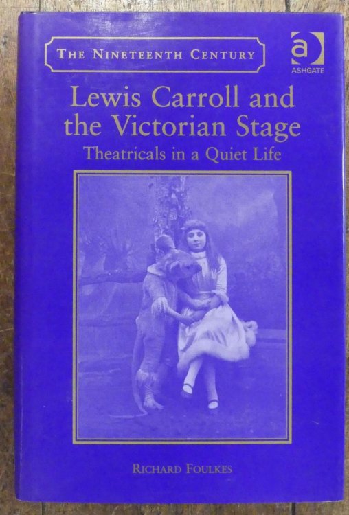 Lewis Carroll and the Victorian Stage. Theatricals in a Quiet Life ( the Nineteenth