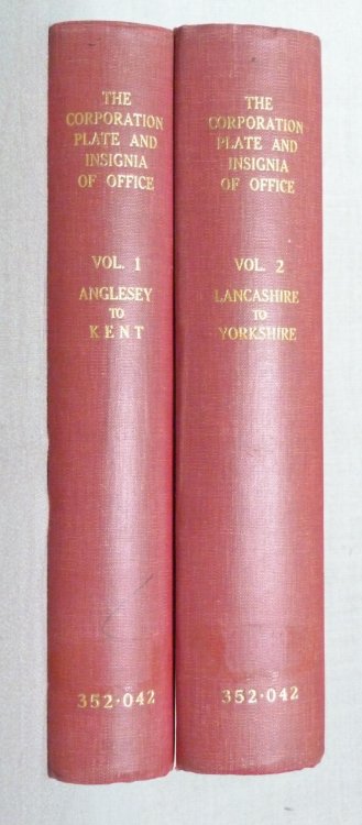 The Corporation Plate and Insignia of Office of the Towns of England Wales TWO VOLUMES Vol. 1. Anglesy to Kent, Vol. 2. Lancashire to Yorkshire