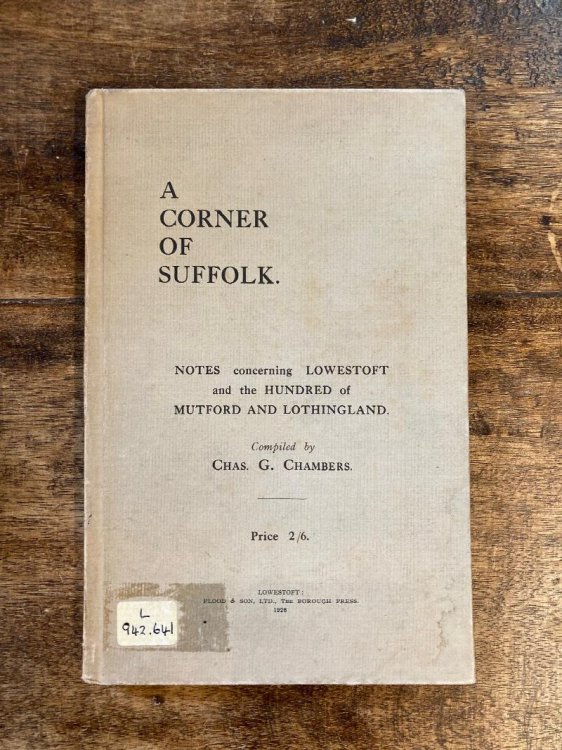 A Corner in Suffolk Notes Concerning Lowestoft and the Hundred of Mutford and Lothingland
