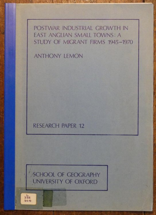 Postwar Industrial Growth in East Anglian Small Towns: A Study of Migrant Firms 1945-1970