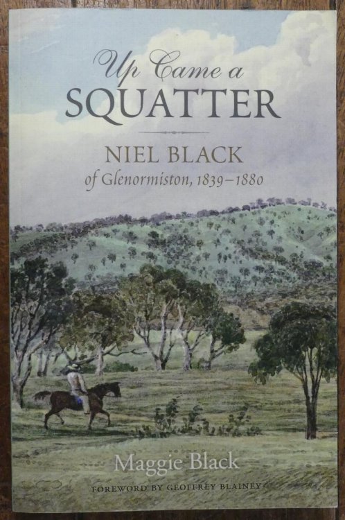 Up Came a Squatter Niel Black of Normiston, 1839-1880