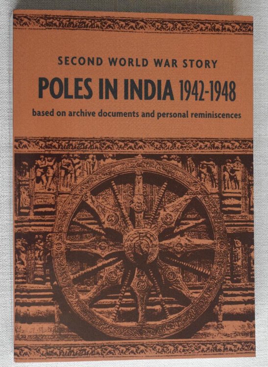 Second World War Story Poles in India 1942-1948 Based on Archiove Documents and Personal Reminicences