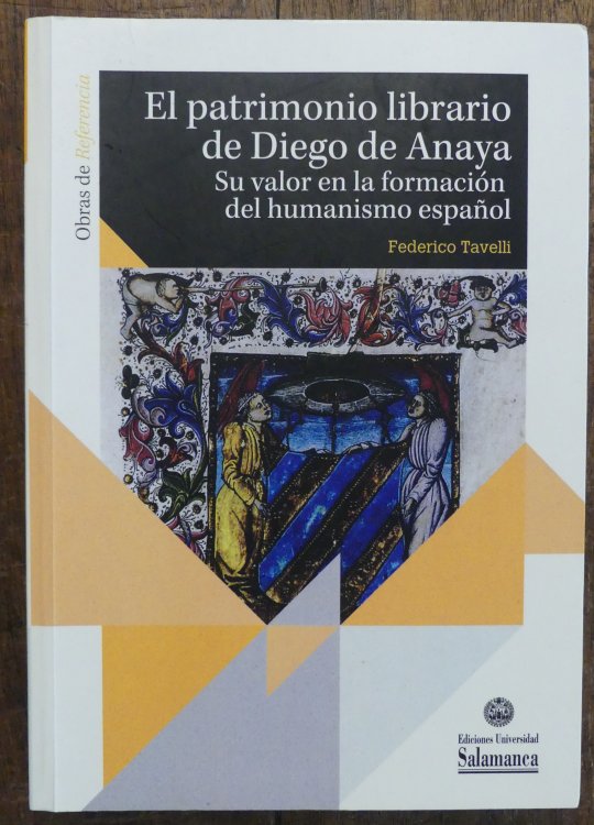 El Patrimonio Librario De Diego de Anaya Su Valor En La Formacion Del Humanismo Espanol (Reference Work No. 45)