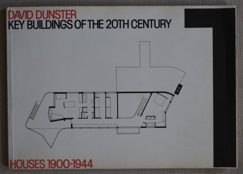Key Buildings of the 20th Century Volume 1: Houses 1900 - 1944