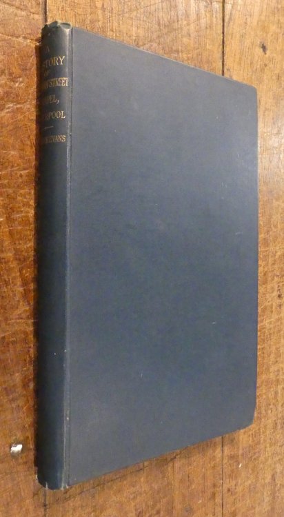 A History of Renshaw Street Chapel and Its Institutions with Some Account of the Former Chapels in Castle Hey and Benn's Garden, Liverpool