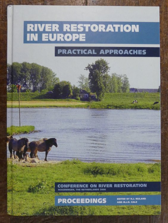 River Restoration in Europe. Practical Approaches (Conference on River Restoration, Wageningen, The Netherlands 2020