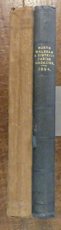 North Walsham and District Parish Magazine Volumes I (1893) and II (1894) Plus Vol X No 114 (June 1902) Being Bound in at the Back of Home Words for Heart and Hearth for 1893 and 1894 By Bullock, Reverend Charles