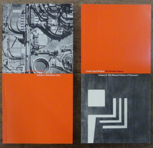 Frank Lloyd Wright: The Phoenix Papers Volumes I & II ( I., Broadacre City. II., The Natural Pattern of Structure )