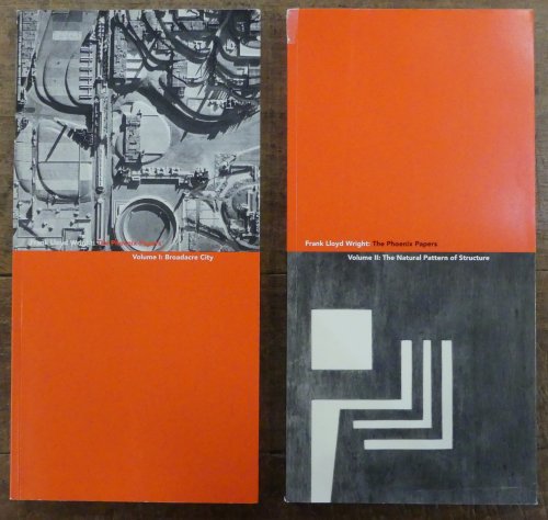 Frank Lloyd Wright: The Phoenix Papers Volumes I & II ( I., Broadacre City. II., The Natural Pattern of Structure )