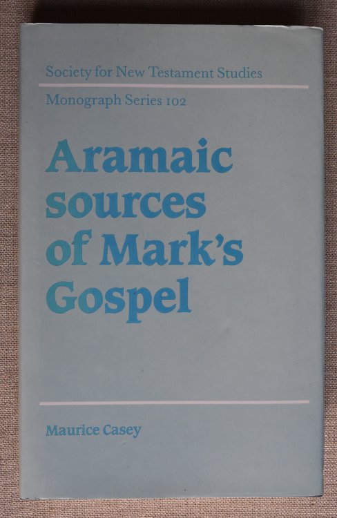 Aramaic Sources of Mark's Gospel. Society for New Testament Studies Monograph Series 102