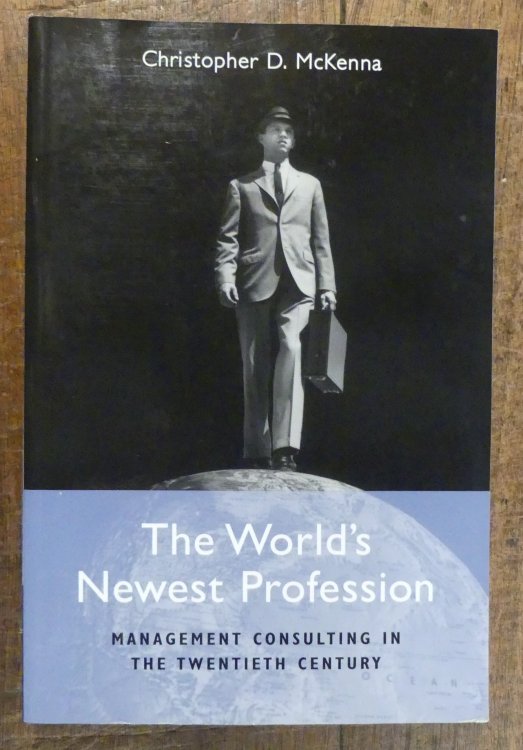 The Worlds Newest Profession Management Consulting in the Twentieth Century