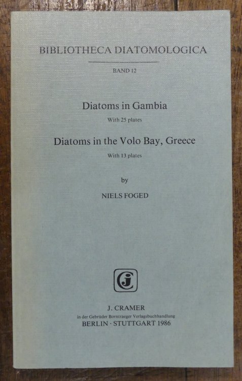 Bibliotheca Diatomologica BAND 12 Diatoms in Gambia with 25 Plates Diatoms in the Volo Bay, Greece with 13 Plates