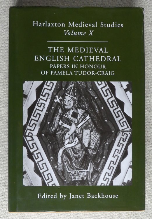 The Medieval English Cathedral Papers in Honour of Pamela Tudor-Craig