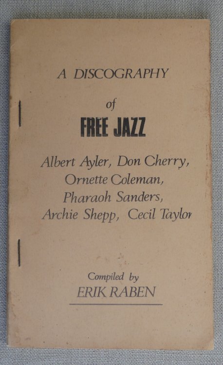 A Discography of Free Jazz Albert Ayler, Don Cherry, Ornette Coleman, Pharaoh Sanders, Archie Shepp, Cecil Taylor