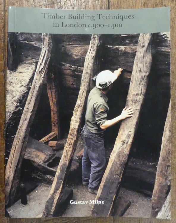 Timber Building Techniques In London C. 900 -1400 An Archaeological Study Of Waterfront Installations and Related Material