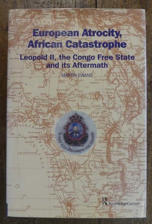 European Atrocity, African Catastrophe : Leopold II, the Congo Free State and Its Aftermath
