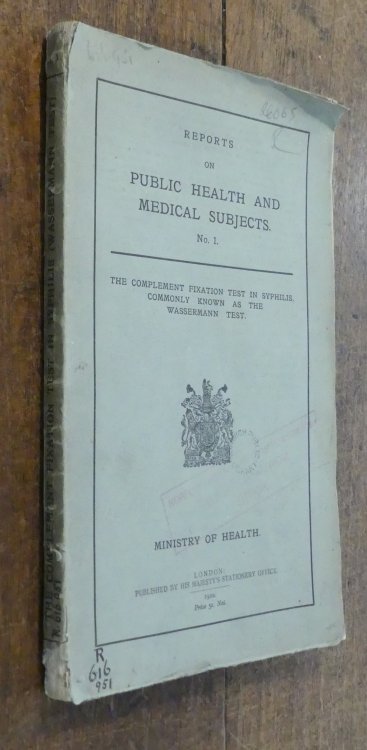 Reports on Public Health and Medical Subjects. No.1. Complement Fixation Test in Syphilis Commonly Known as the Wassermann Test.