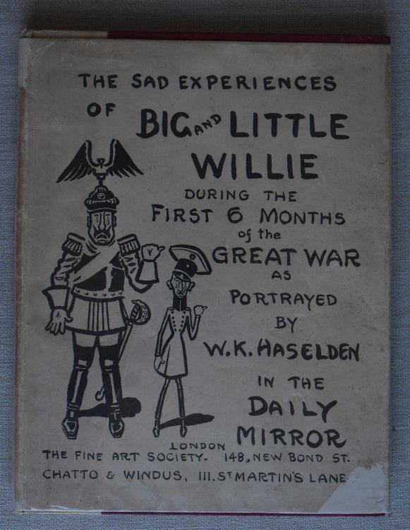 The Sad Experiences of Big and Little Willie During the First 6 Months of the Great War as Portrayed By W.K. Haseleden in the Daily Mirror