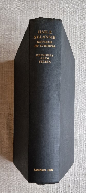 Haile Selassie Emporer of Ethiopia with a Brief Account of the History of Ethipoia, Including the Origins of the Present Struggle and a Description of the Country and Its Peoples.