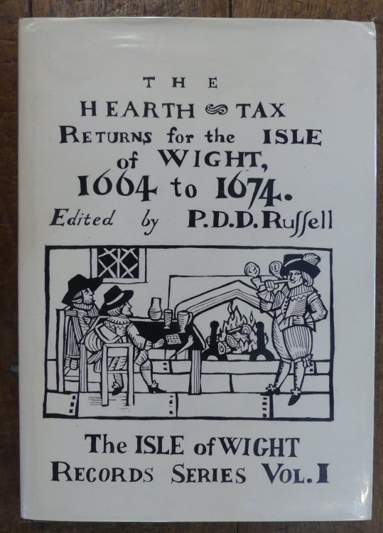 Hearth Tax Returns for the Isle of Wight 1664 to 1674 [the Isle of Wight Records Series Vol. 1]
