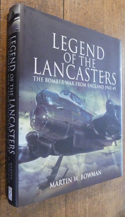 Legend of the Lancasters. The Bomber War from England 1942 - 45