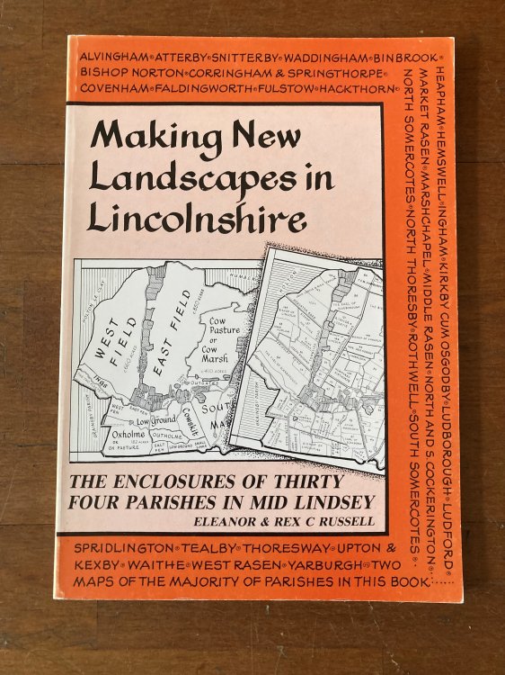 Making New Landscapes in Lincolnshire The Enclosures of Thirty Four Parishes in Mid Lindsey