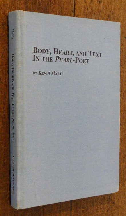 Body, Heart, and Text in the Pearl - Poet [studies in Mediaeval Literature Volume 12