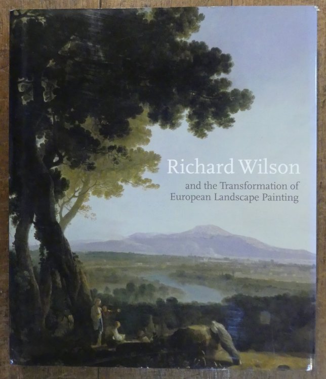 Richard Wilson and the Transformation of European Landscape Painting