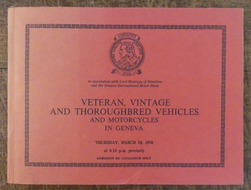 Veteran, Vintage and Thoroughbred Vehicles and Motorcycles. In Geneva Thursday, March 18, 1976.
