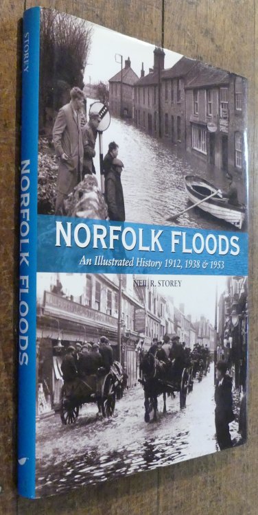 Norfolk Floods An Illustrated History 1912, 1938 & 1953