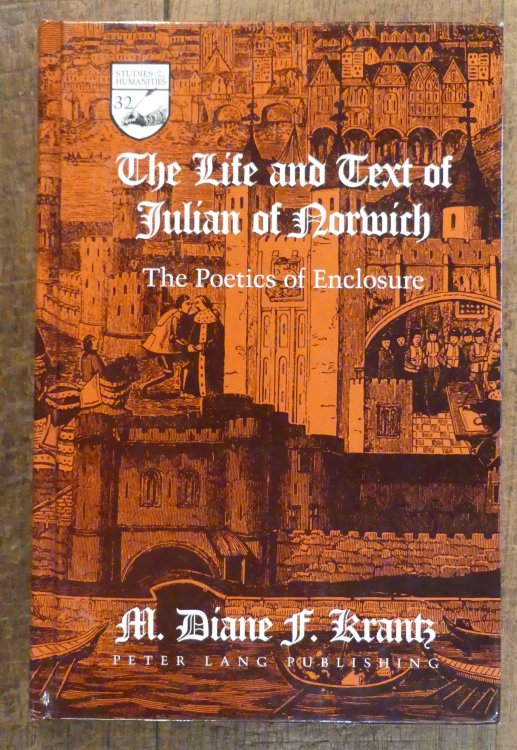The Life and Text of Julian of Norwich The Politics of Enclosure