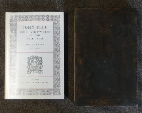 John Fell. The University Types and the 'Fell' Types: the punches and matrices designed for printing in the Greek, Latin, English, and Oriental languages bequeathed in 1686 to the University of Oxford by John Fell, D.D.